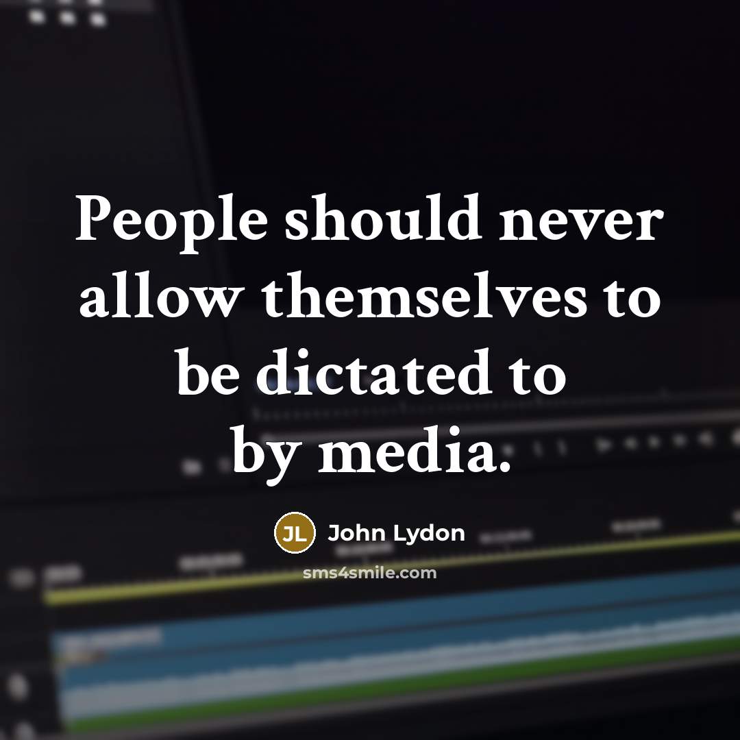 “People should never allow themselves to be dictated to by…” quote by John Lydon