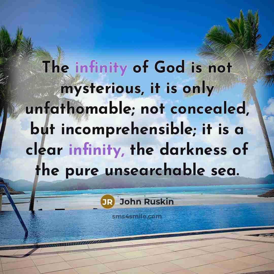 “The infinity of God is not mysterious, it is only…” quote by John Ruskin