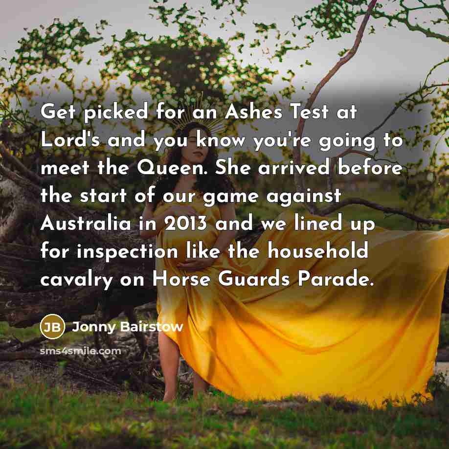 “Get picked for an Ashes Test at Lord's and you…” quote by Jonny Bairstow