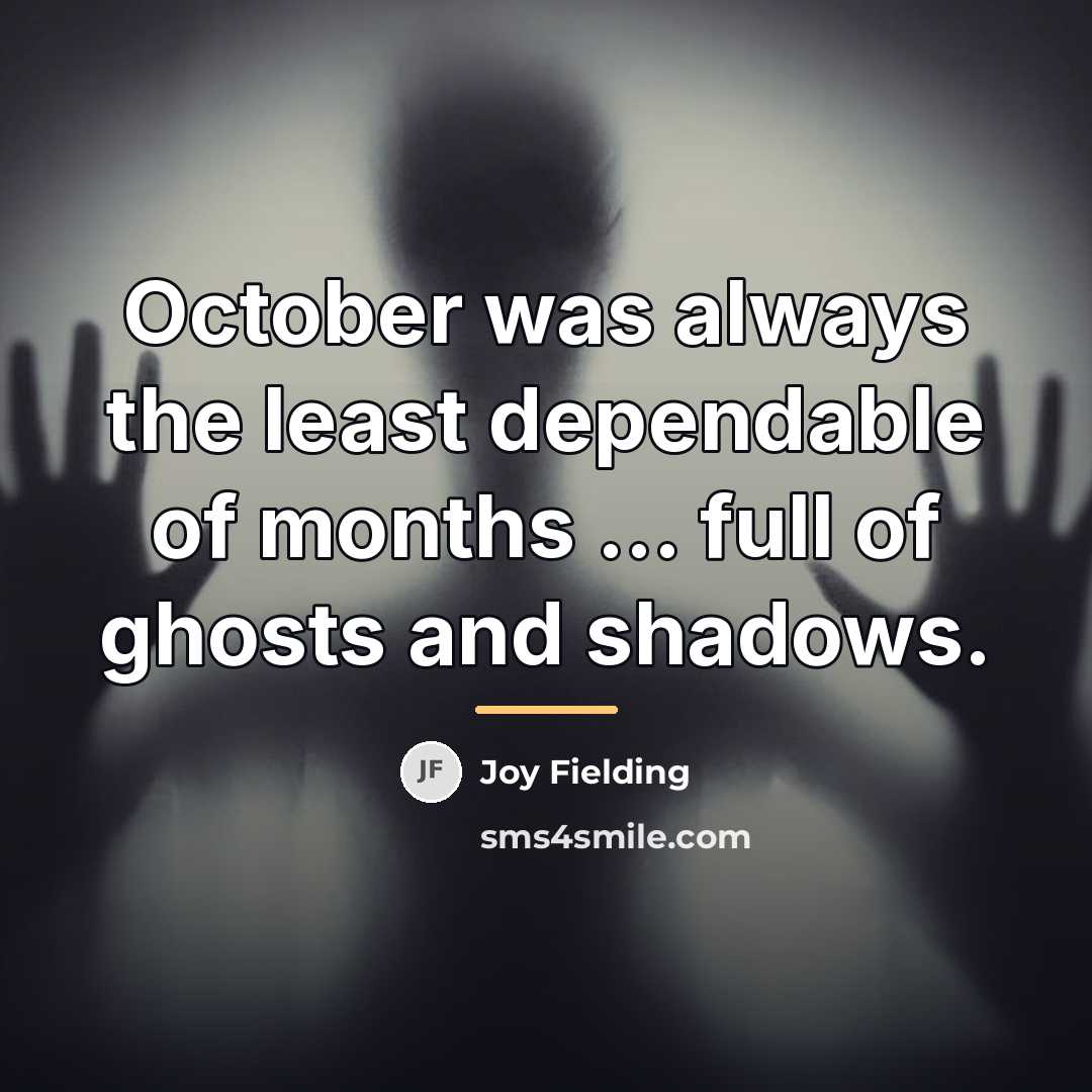 “October was always the least dependable of months ... full…” quote by Joy Fielding