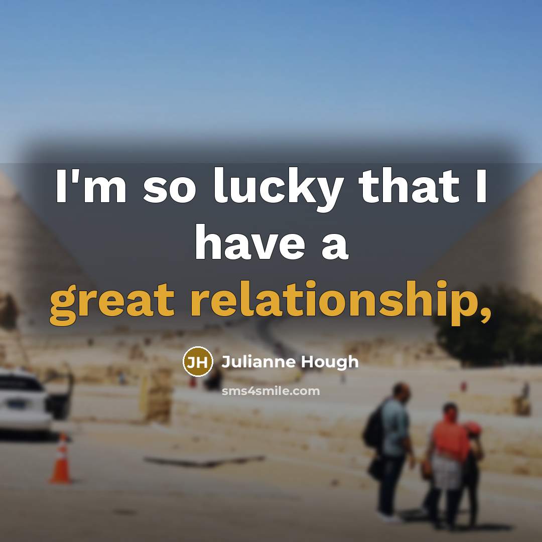“I'm so lucky that I have a great relationship,” quote by Julianne Hough