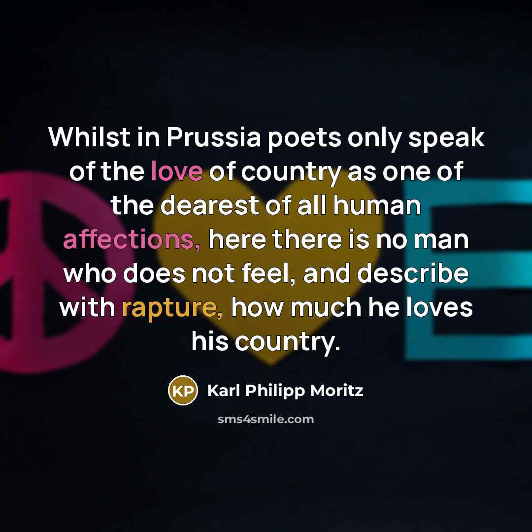 “Whilst in Prussia poets only speak of the love of…” quote by Karl Philipp Moritz