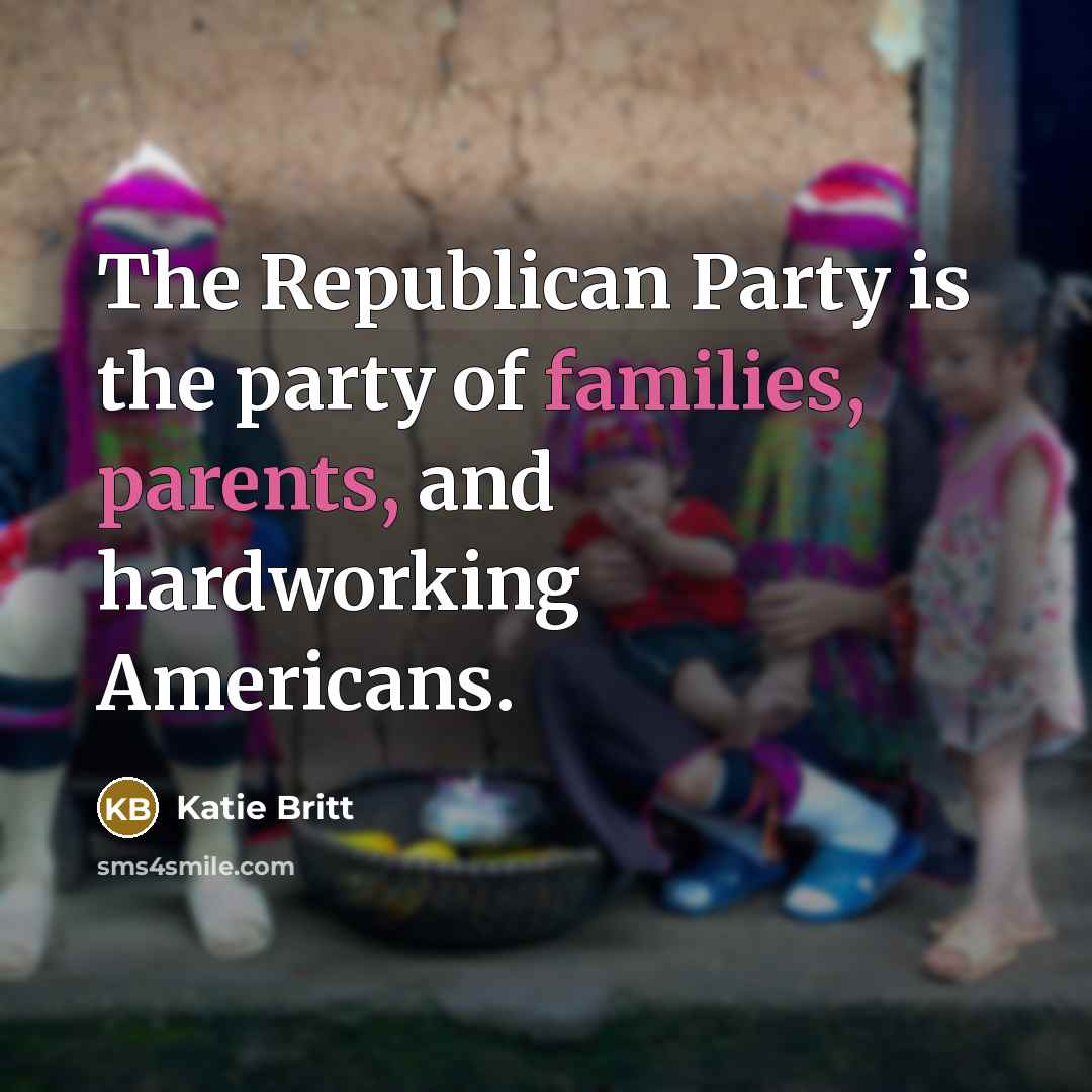 “The Republican Party is the party of families, parents, and…” quote by Katie Britt