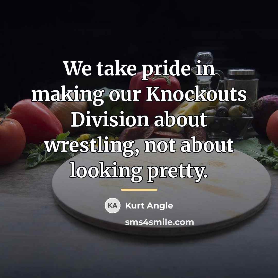 “We take pride in making our Knockouts Division about wrestling,…” quote by Kurt Angle