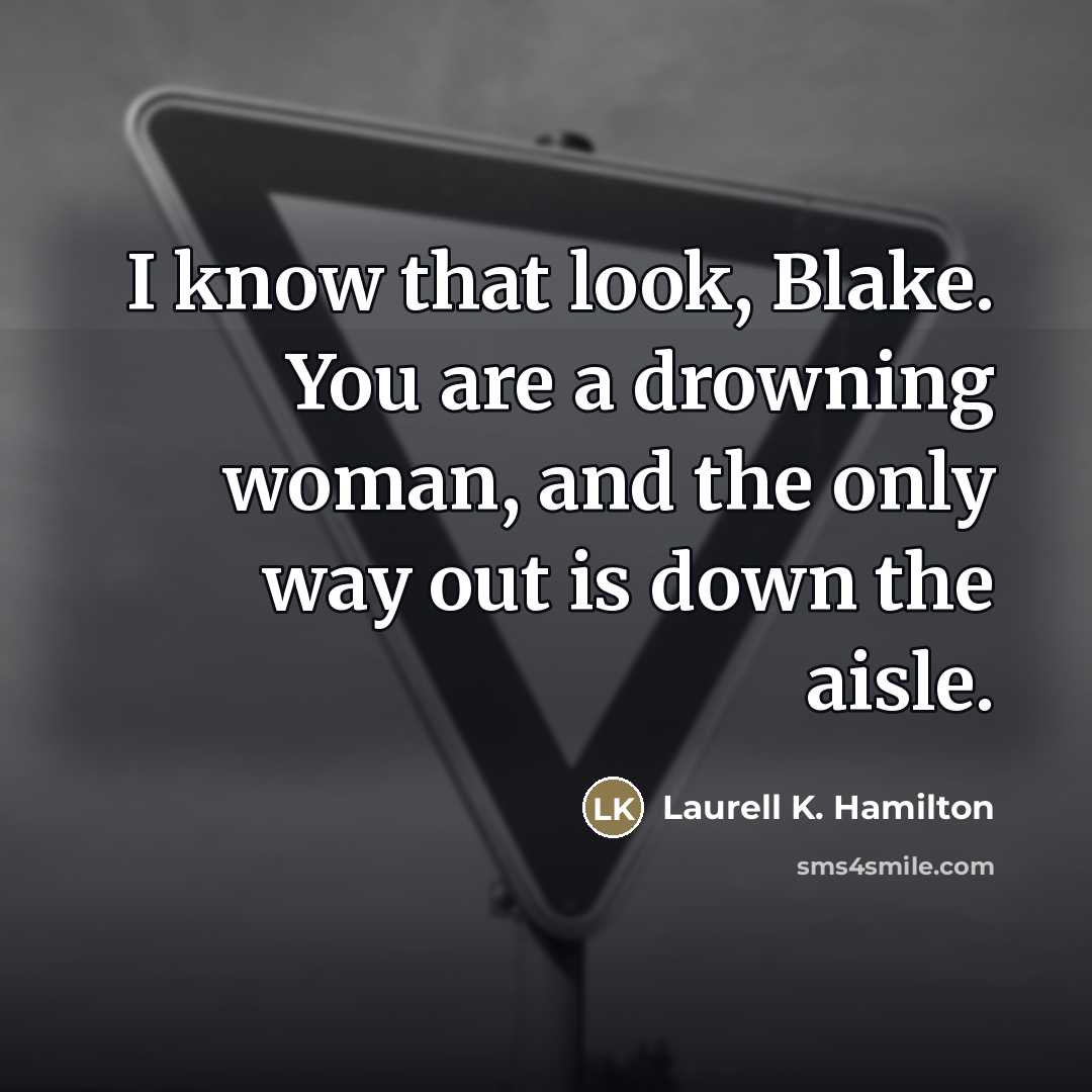 “I know that look, Blake. You are a drowning woman,…” quote by Laurell K. Hamilton