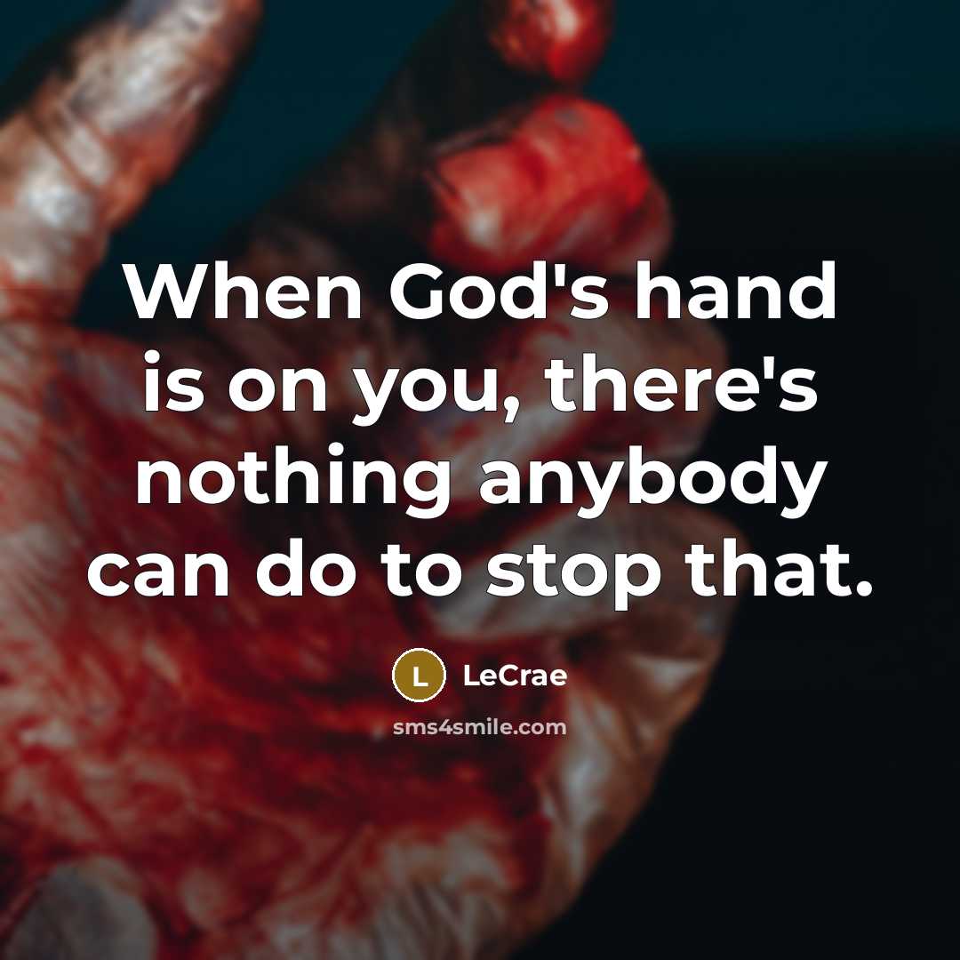 “When God's hand is on you, there's nothing anybody can…” quote by Lecrae