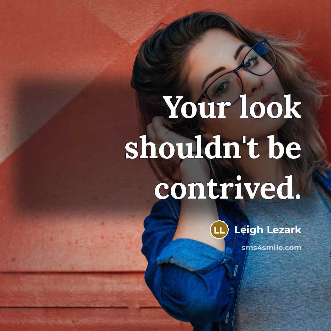 “Your look shouldn't be contrived.…” quote by Leigh Lezark