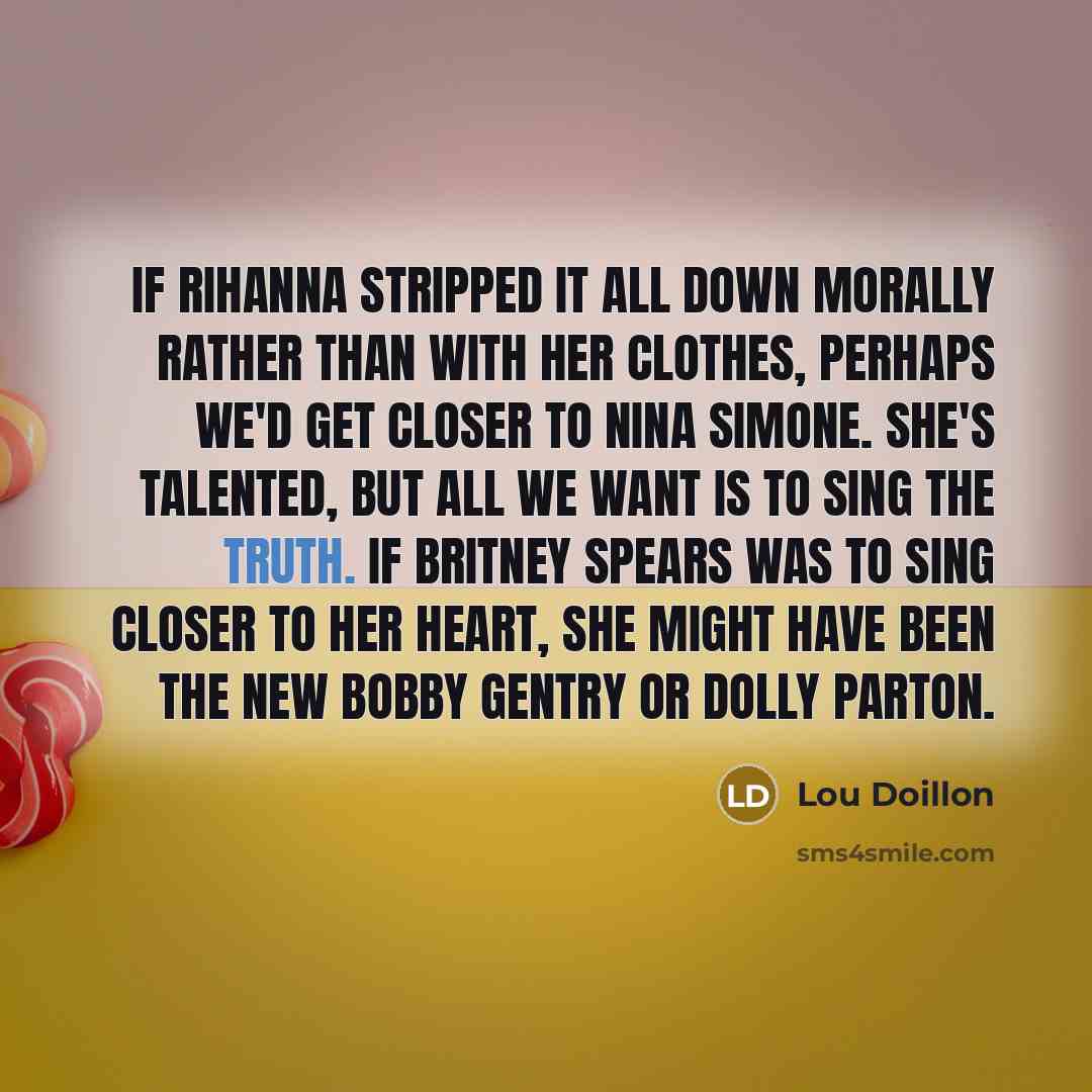 “If Rihanna stripped it all down morally rather than with…” quote by Lou Doillon
