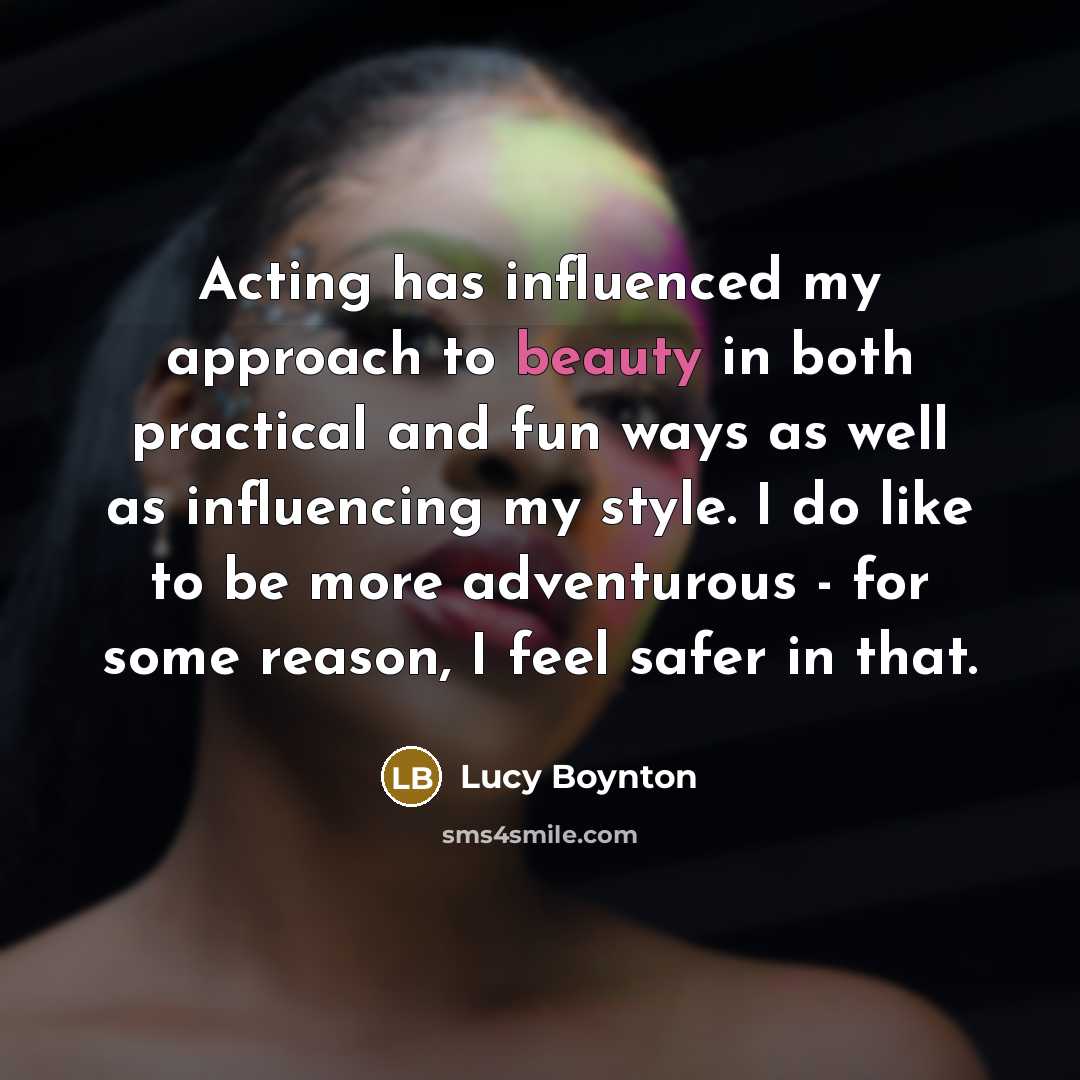“Acting has influenced my approach to beauty in both practical…” quote by Lucy Boynton