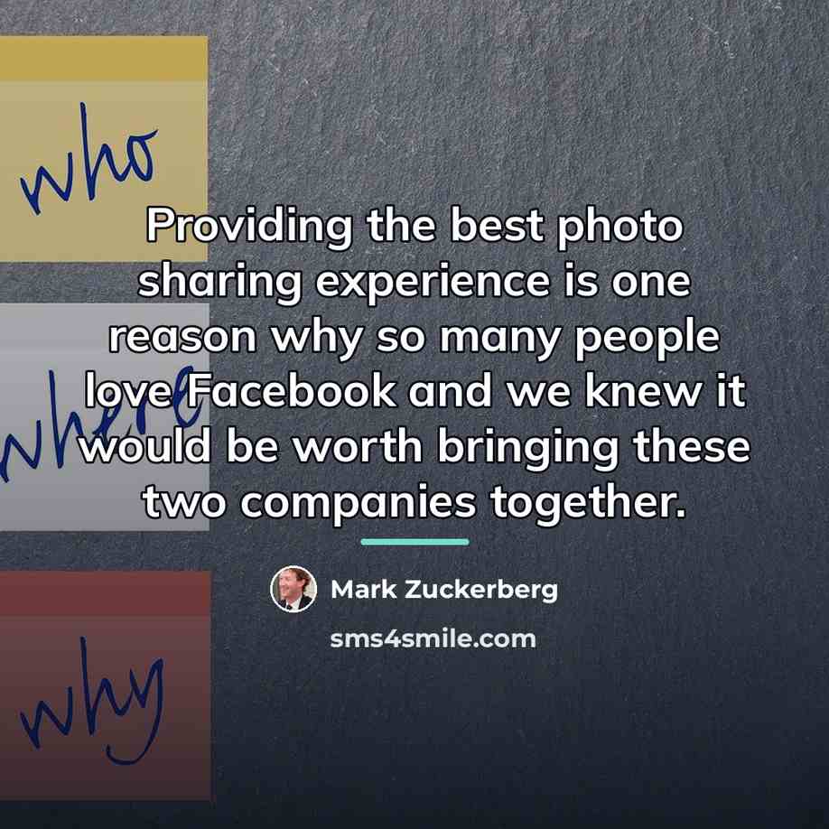 “Providing the best photo sharing experience is one reason why…” quote by Mark Zuckerberg