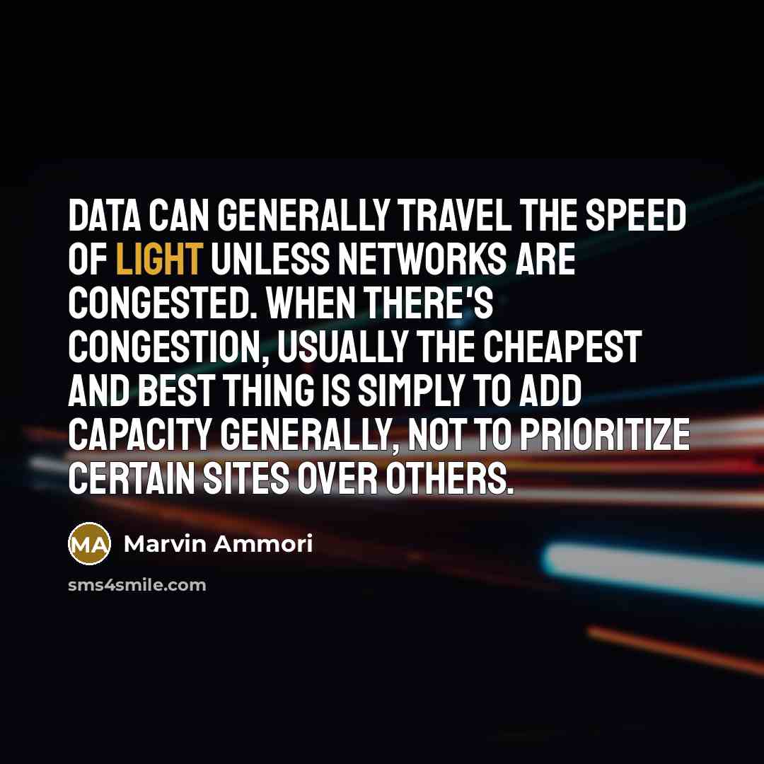 “Data can generally travel the speed of light unless networks…” quote by Marvin Ammori