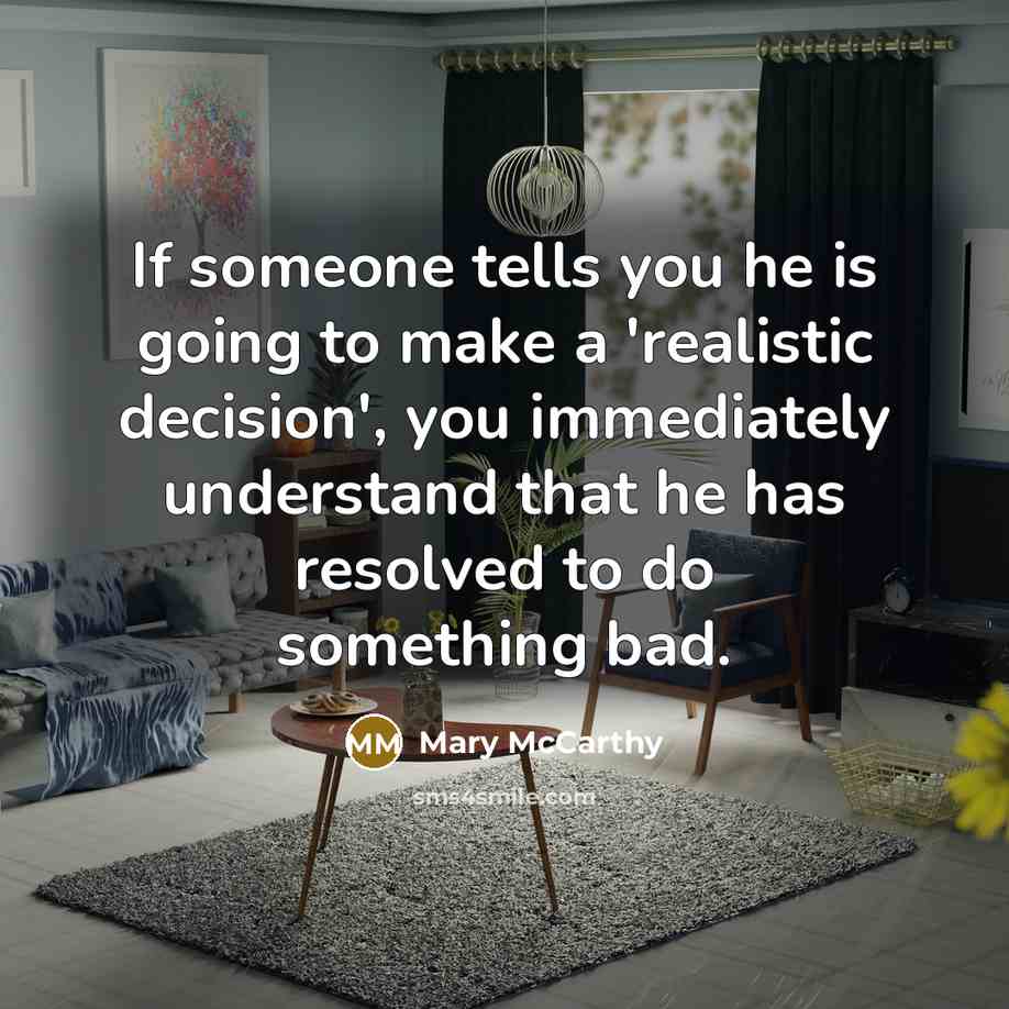 “If someone tells you he is going to make a…” quote by Mary McCarthy