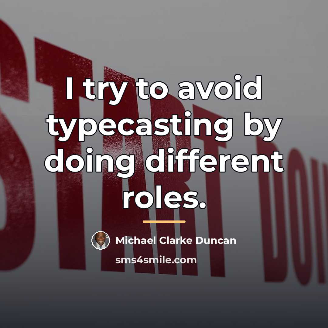 “I try to avoid typecasting by doing different roles.…” quote by Michael Clarke Duncan