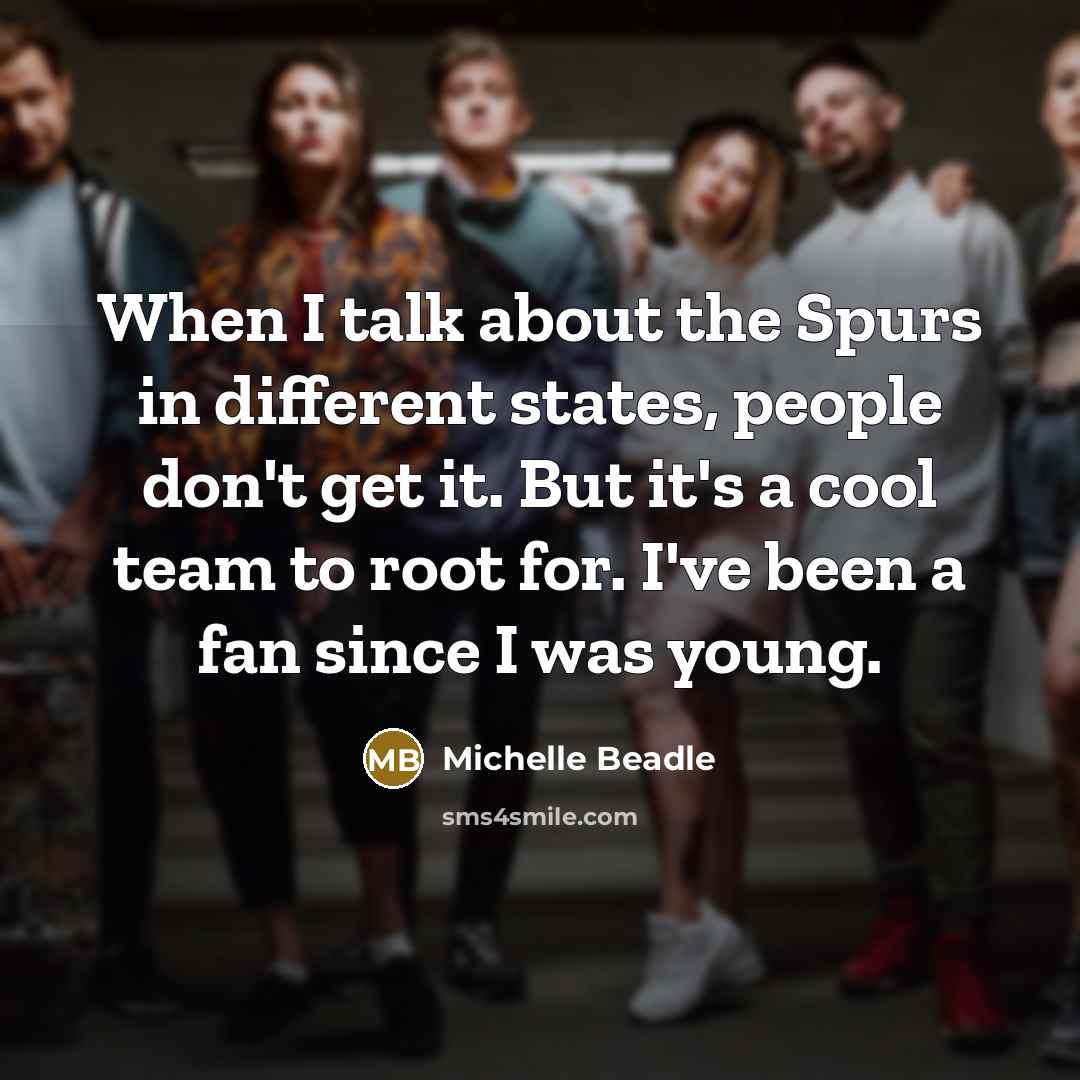 “When I talk about the Spurs in different states, people…” quote by Michelle Beadle