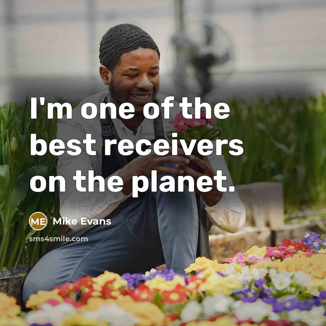 “I'm one of the best receivers on the planet.…” quote by Mike Evans