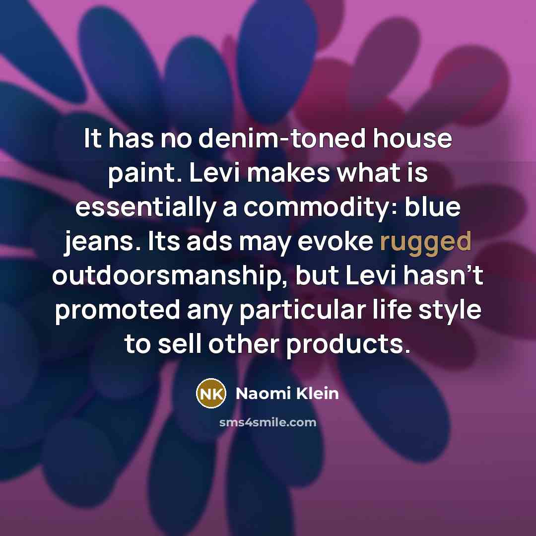 “It has no denim-toned house paint. Levi makes what is…” quote by Naomi Klein