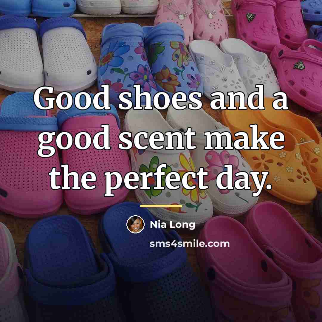 “Good shoes and a good scent make the perfect day.…” quote by Nia Long