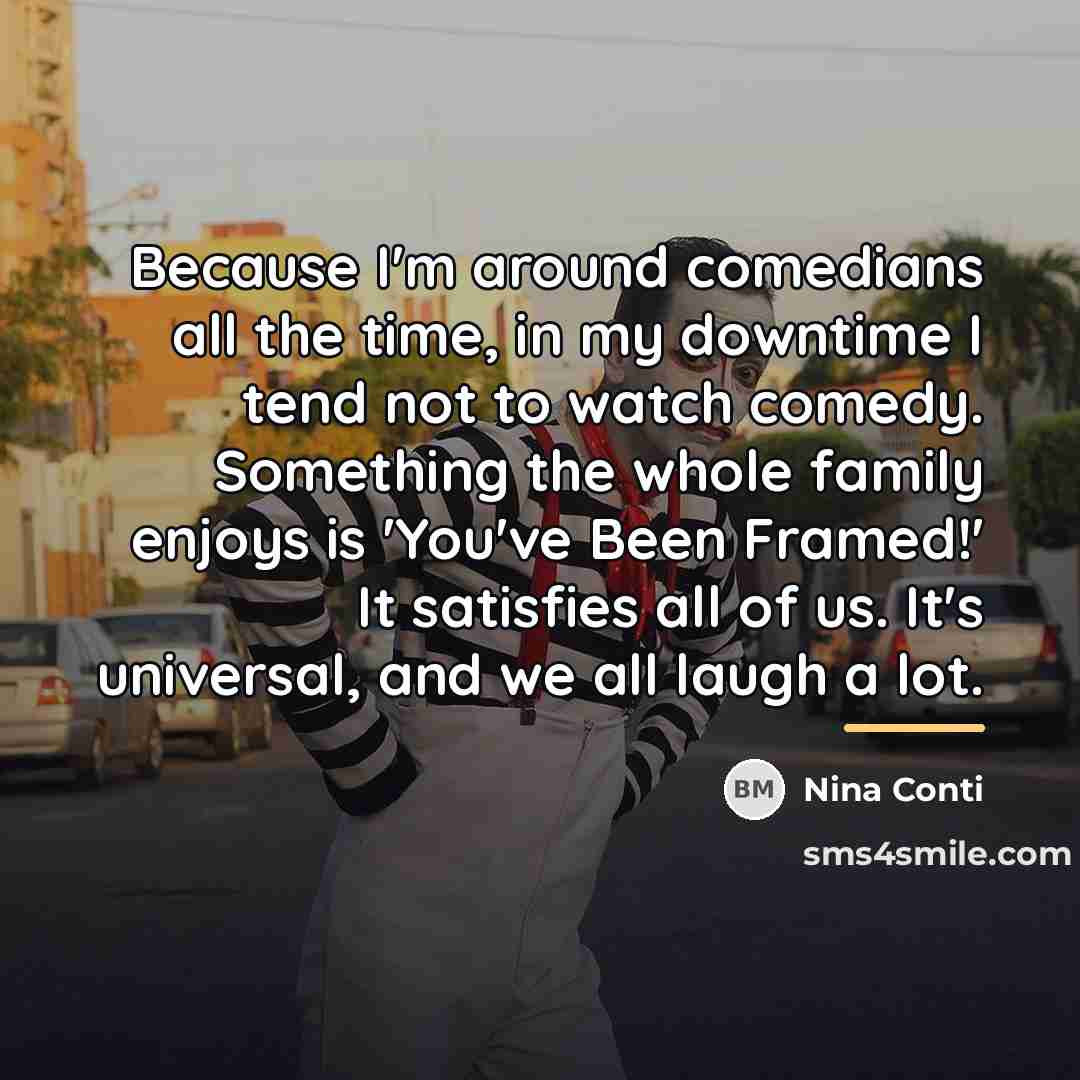 “Because I'm around comedians all the time, in my downtime…” quote by Nina Conti