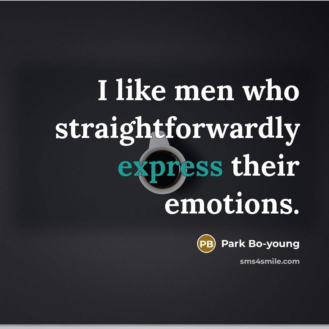 “I like men who straightforwardly express their emotions.…” quote by Park Bo-young