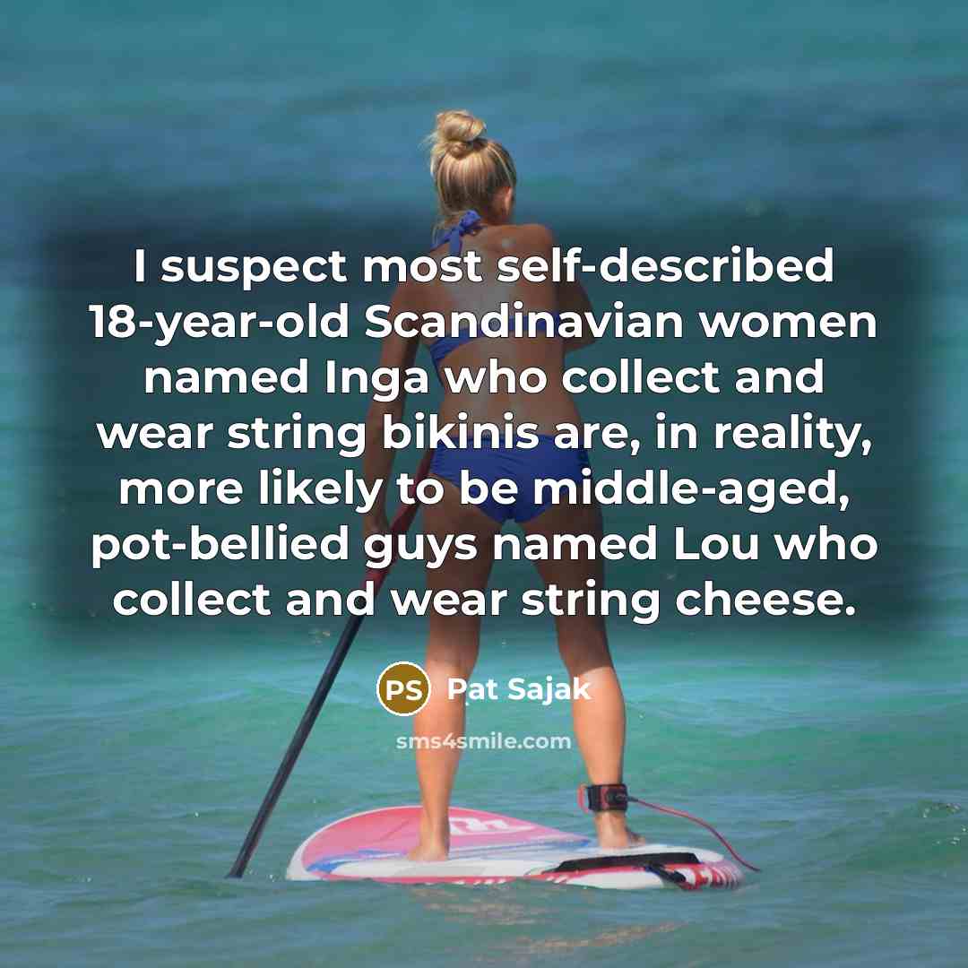 “I suspect most self-described 18-year-old Scandinavian women named Inga who…” quote by Pat Sajak