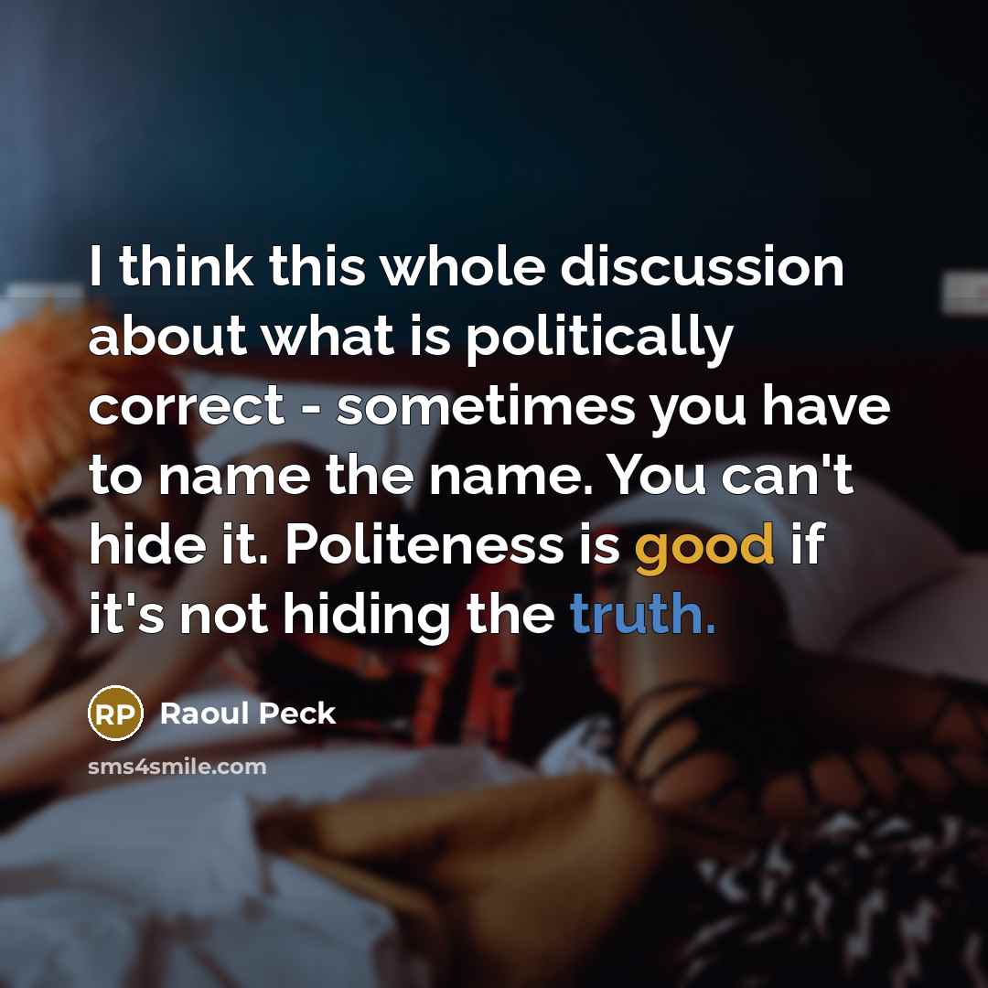 “I think this whole discussion about what is politically correct…” quote by Raoul Peck