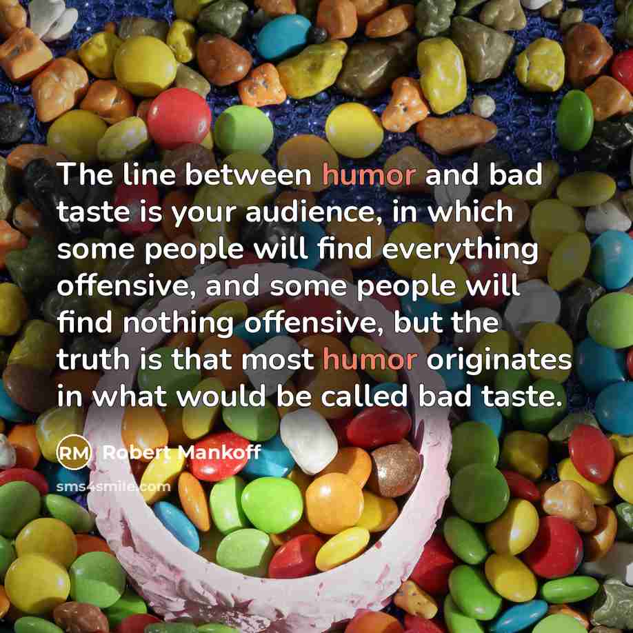 “The line between humor and bad taste is your audience,…” quote by Robert Mankoff