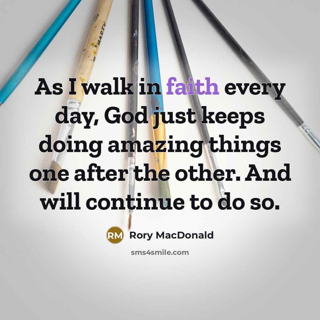 “As I walk in faith every day, God just keeps…” quote by Rory MacDonald