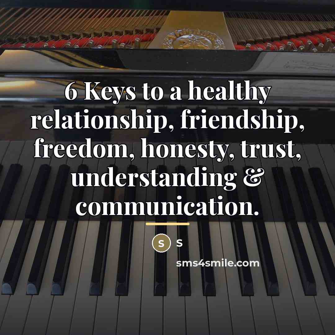 “6 Keys to a healthy relationship, friendship, freedom, honesty, trust,…” quote by S