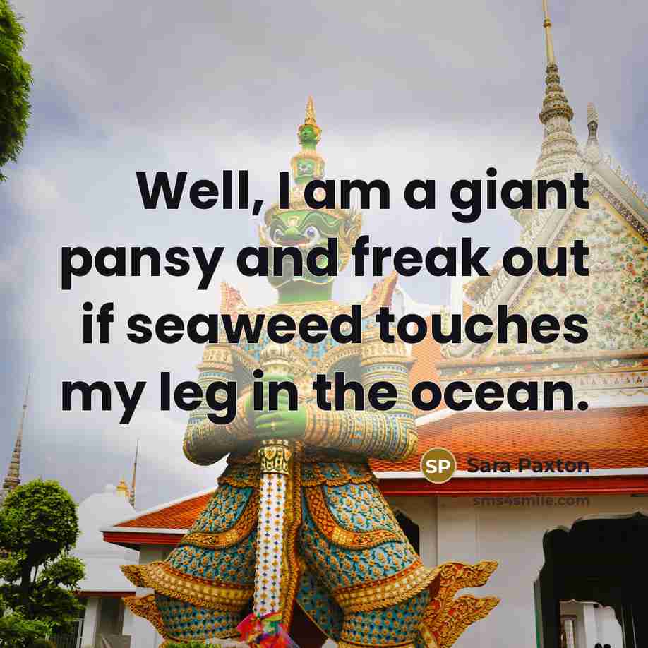 “Well, I am a giant pansy and freak out if…” quote by Sara Paxton