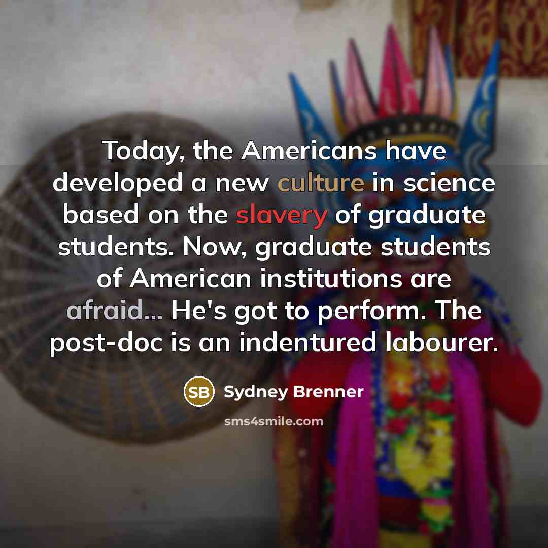 “Today, the Americans have developed a new culture in science…” quote by Sydney Brenner