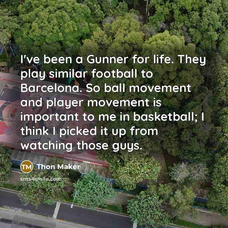 “I've been a Gunner for life. They play similar football…” quote by Thon Maker