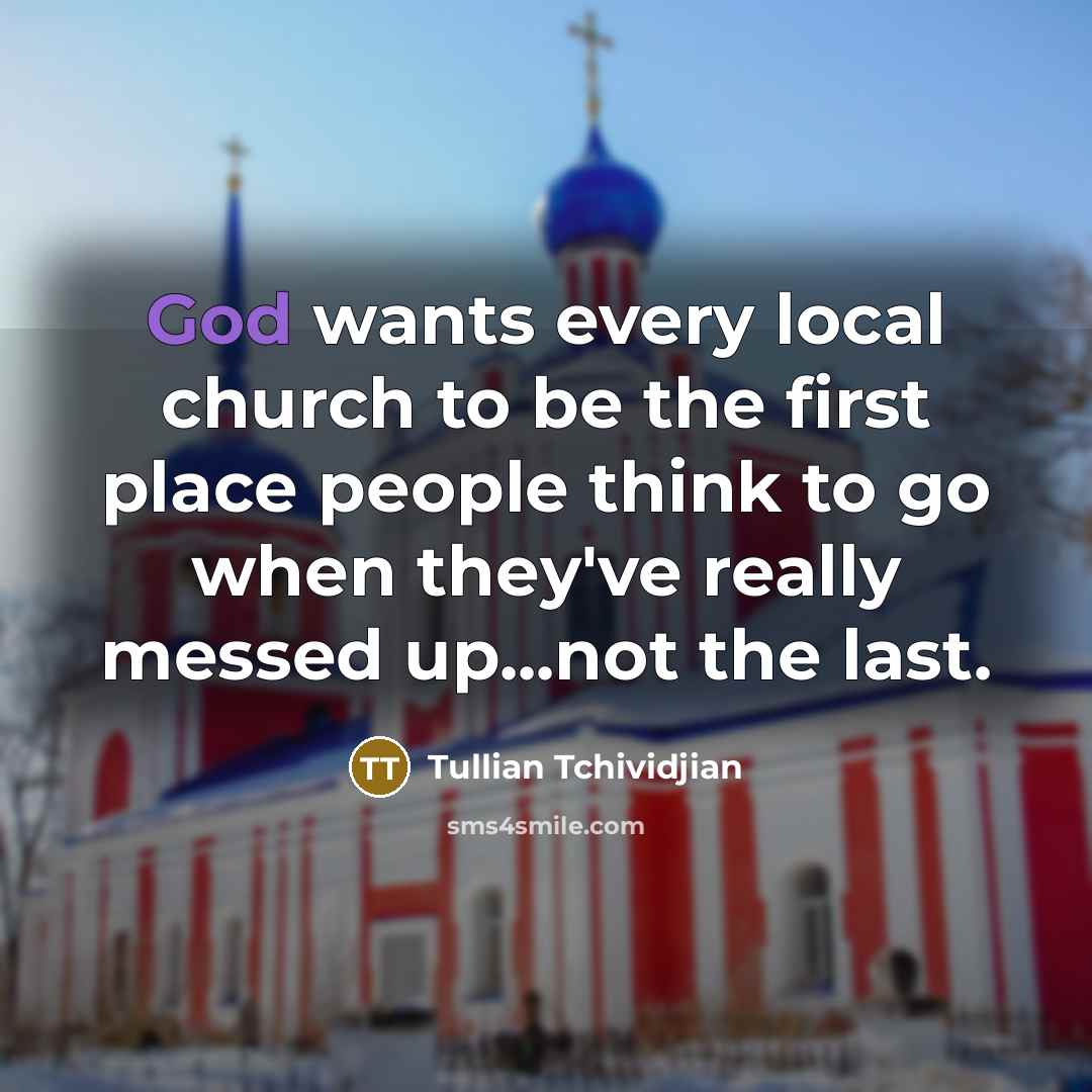 “God wants every local church to be the first place…” quote by Tullian Tchividjian