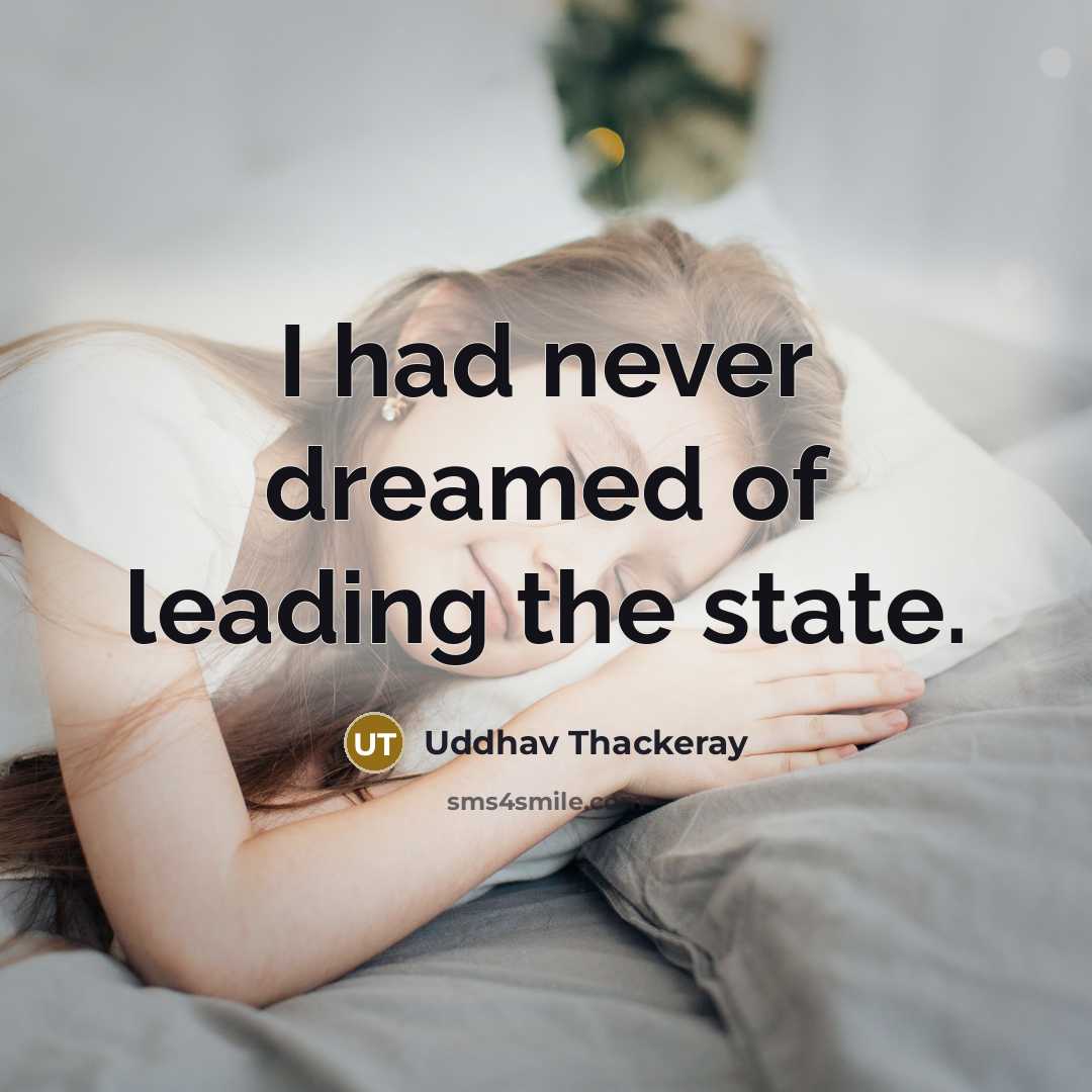 “I had never dreamed of leading the state.…” quote by Uddhav Thackeray