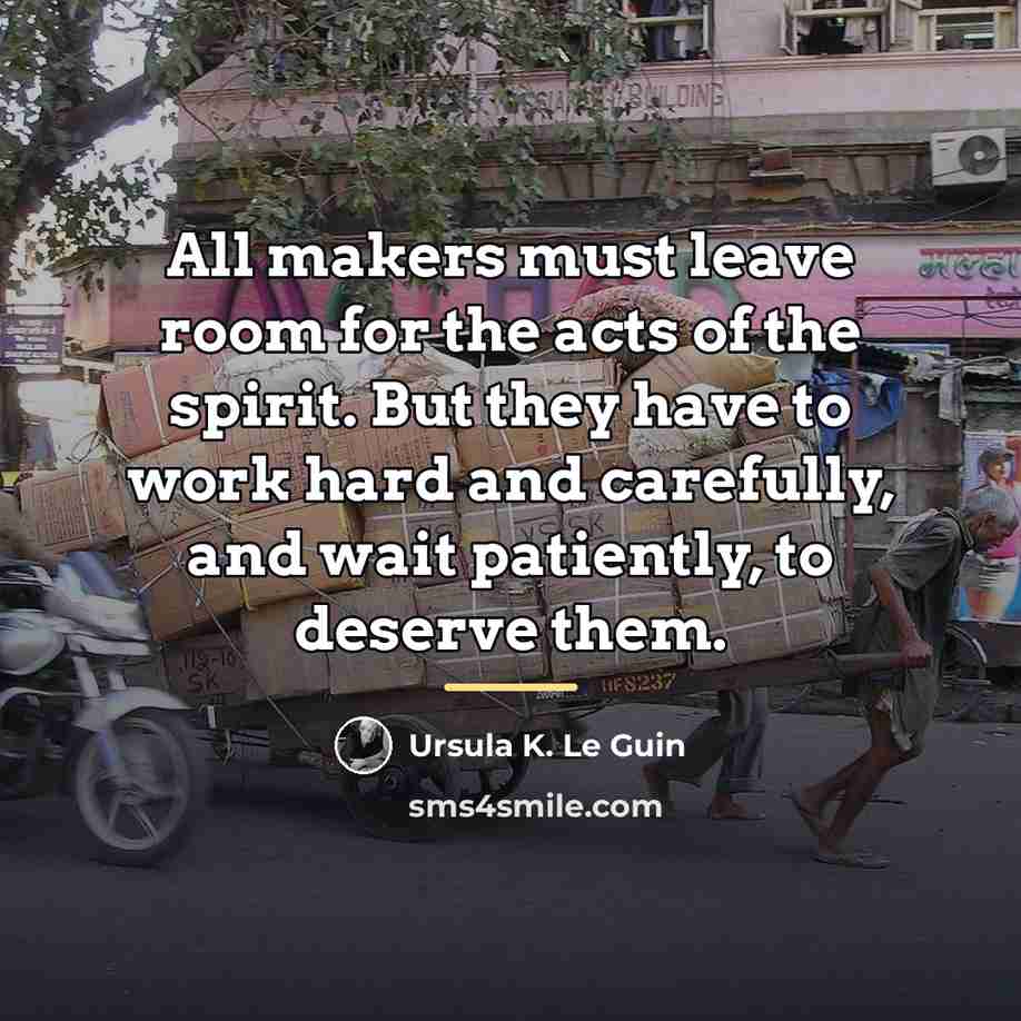 “All makers must leave room for the acts of the…” quote by Ursula K. Le Guin
