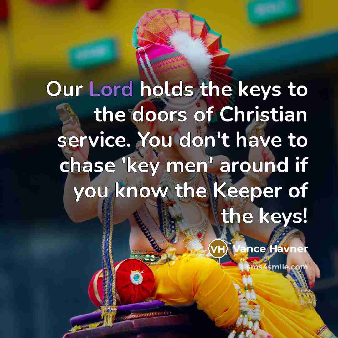 “Our Lord holds the keys to the doors of Christian…” quote by Vance Havner
