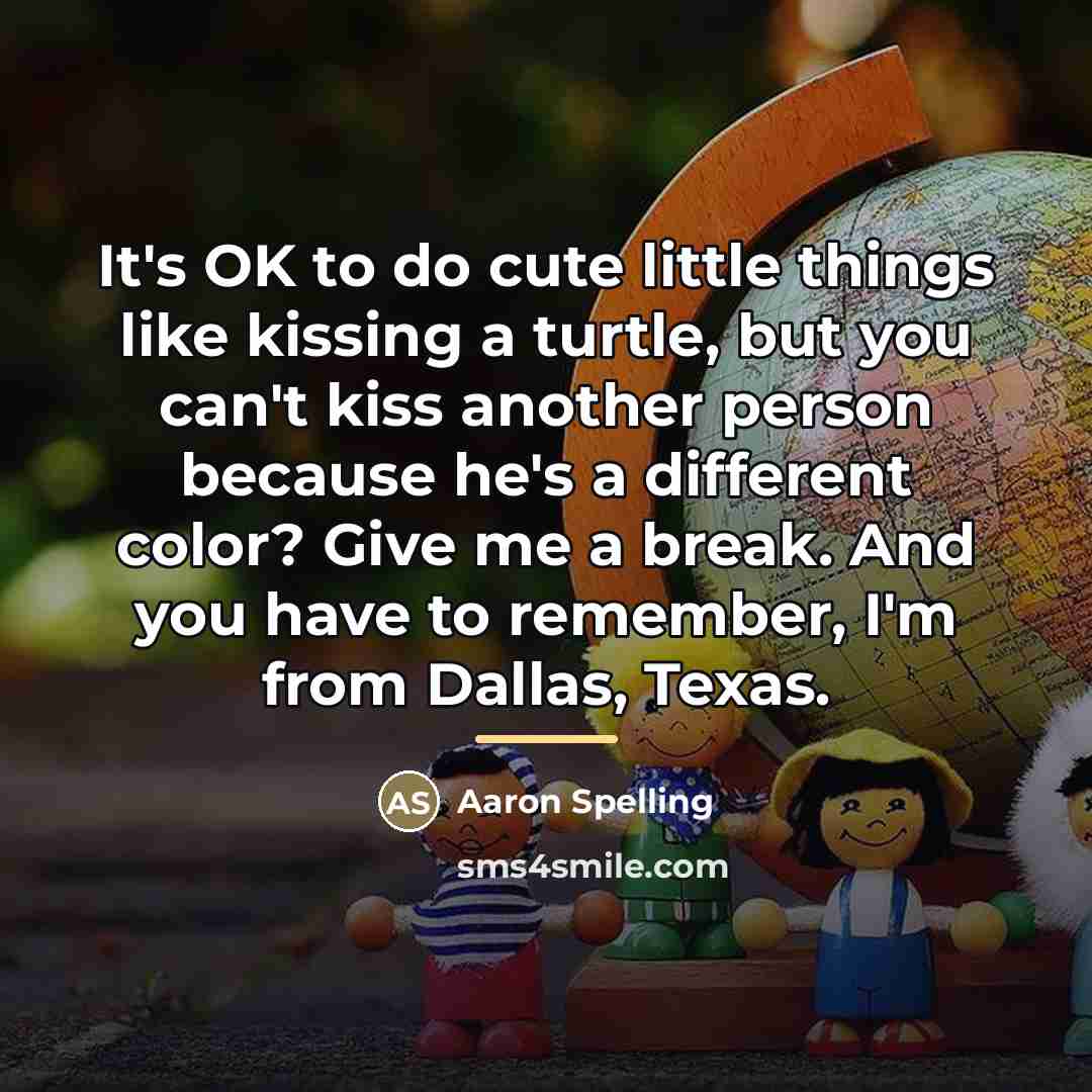 “It's OK to do cute little things like kissing a…” quote by Aaron Spelling