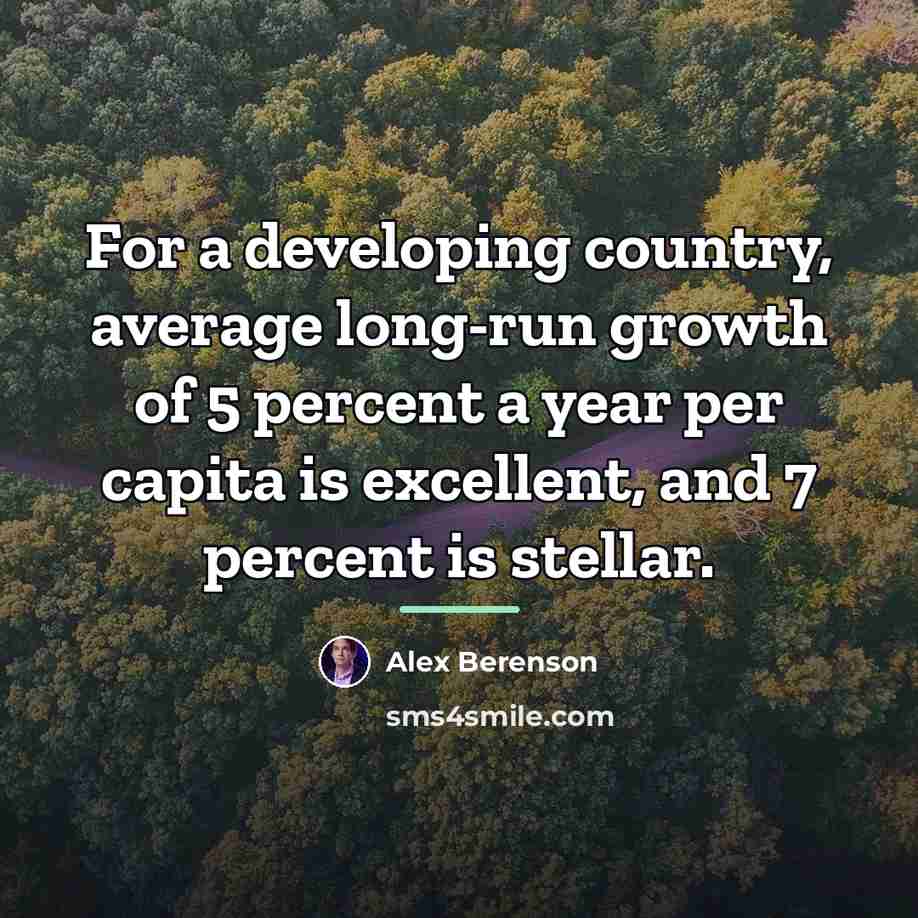 “For a developing country, average long-run growth of 5 percent…” quote by Alex Berenson