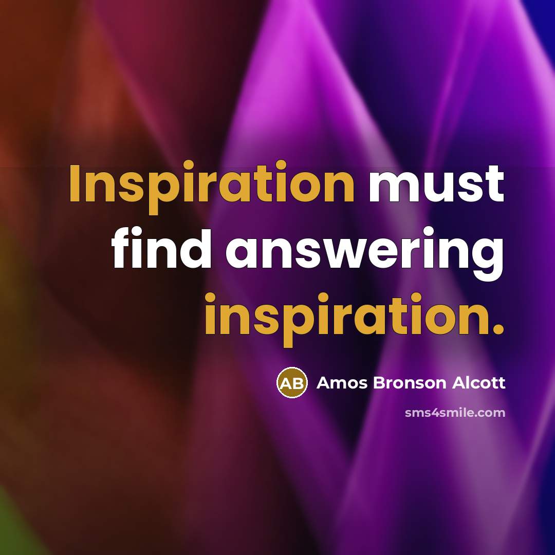 “Inspiration must find answering inspiration.…” quote by Amos Bronson Alcott