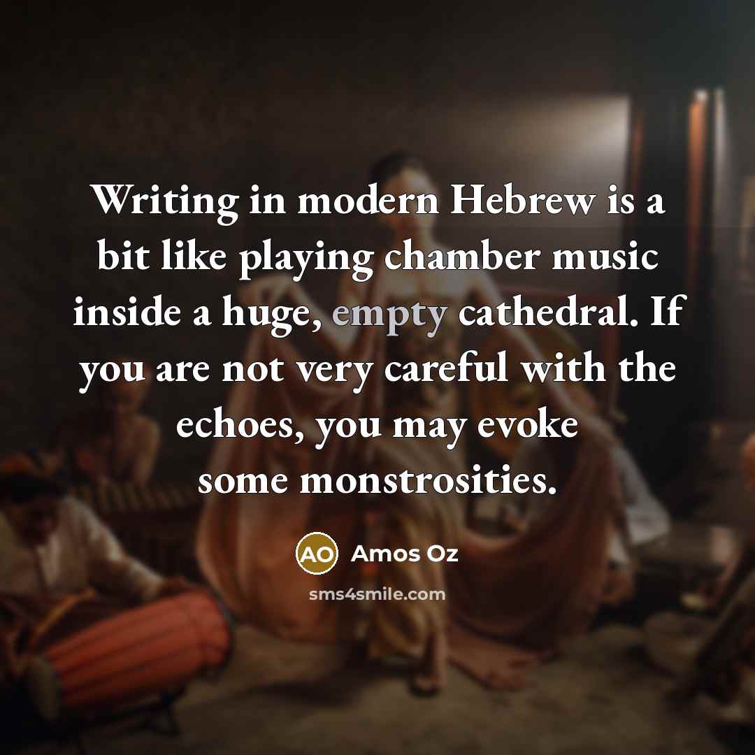 “Writing in modern Hebrew is a bit like playing chamber…” quote by Amos Oz