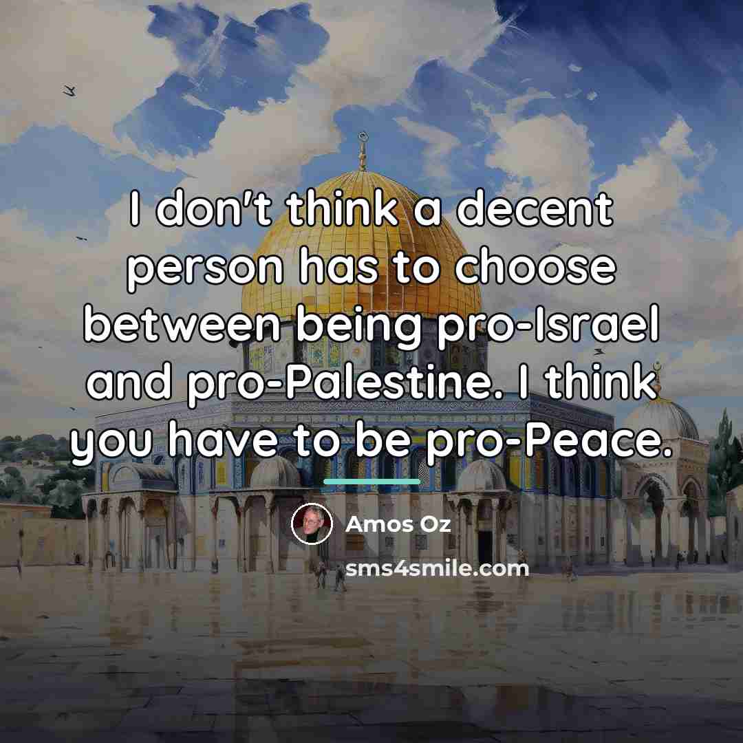 “I don't think a decent person has to choose between…” quote by Amos Oz