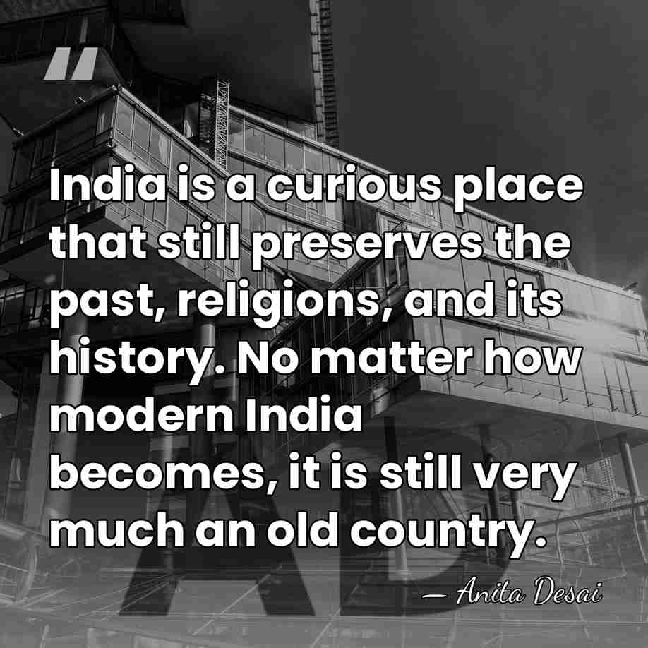 India is a curious place that still preserves the past, religions, and&hellip; - Anita Desai