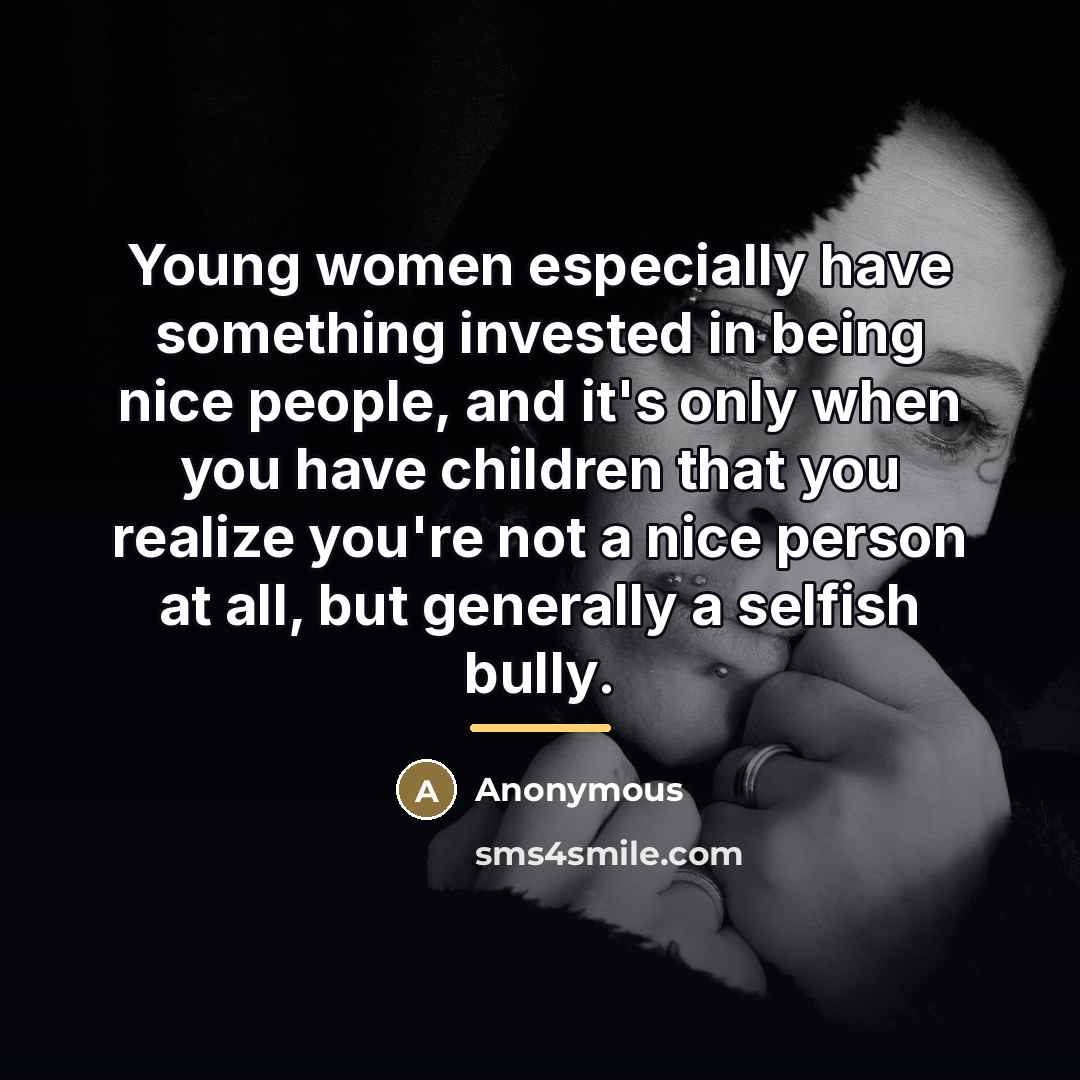 “Young women especially have something invested in being nice people,…” quote by Anonymous