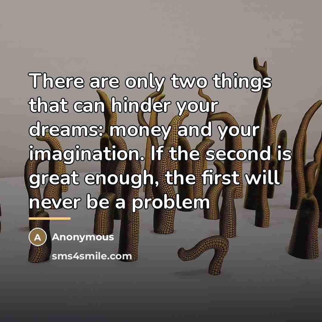 “There are only two things that can hinder your dreams:…” quote by Anonymous