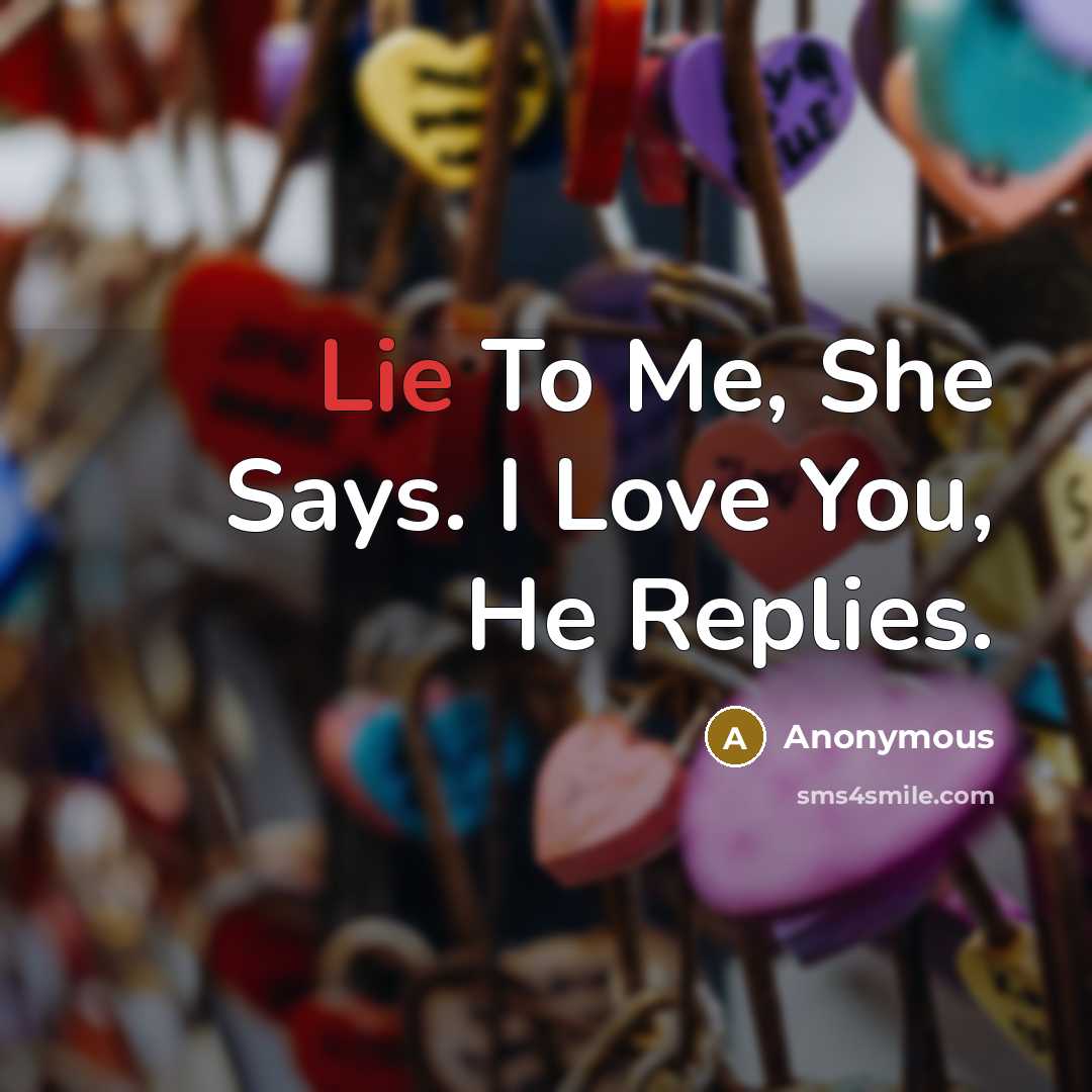 “Lie To Me, She Says. I Love You, He Replies.…” quote by Anonymous