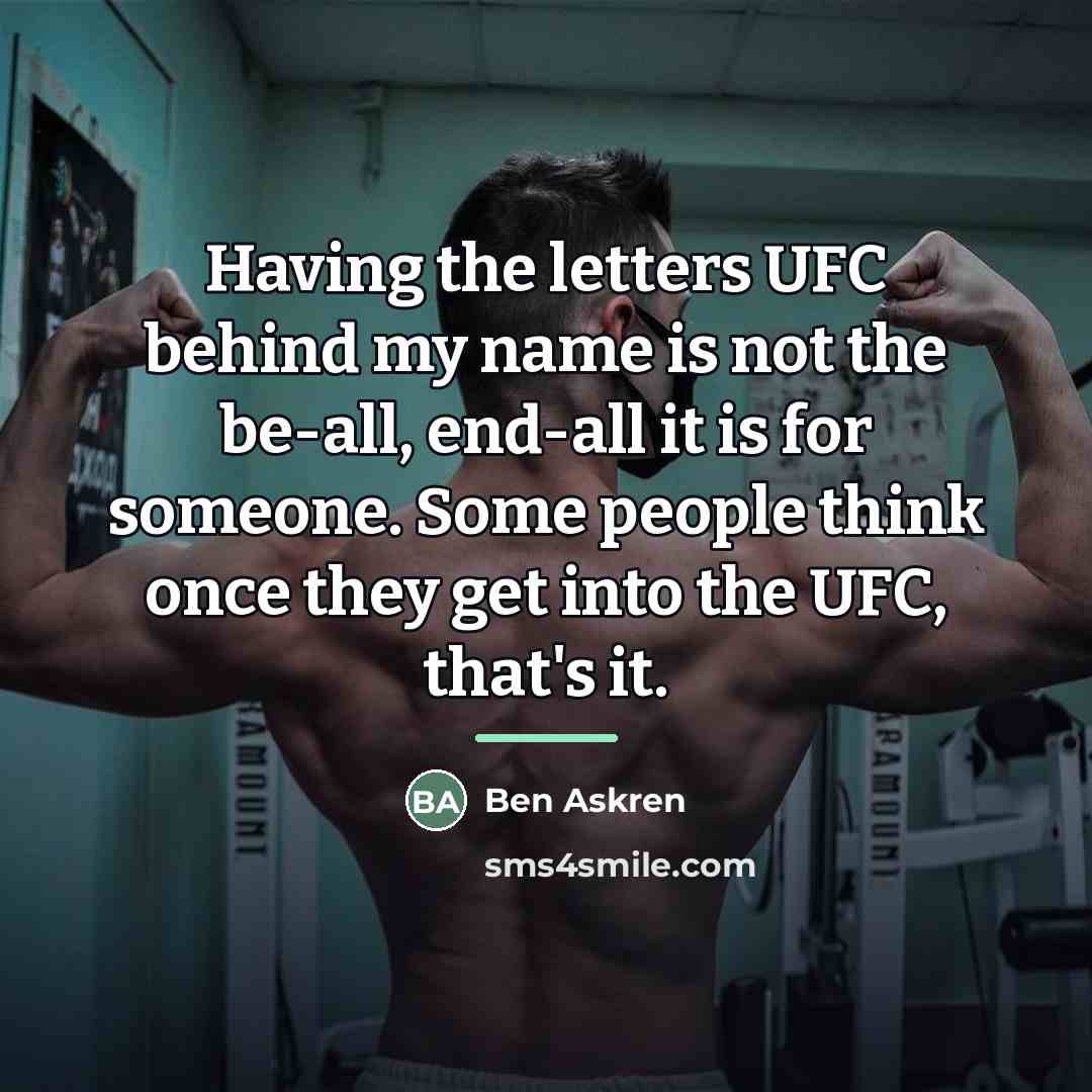 “Having the letters UFC behind my name is not the…” quote by Ben Askren