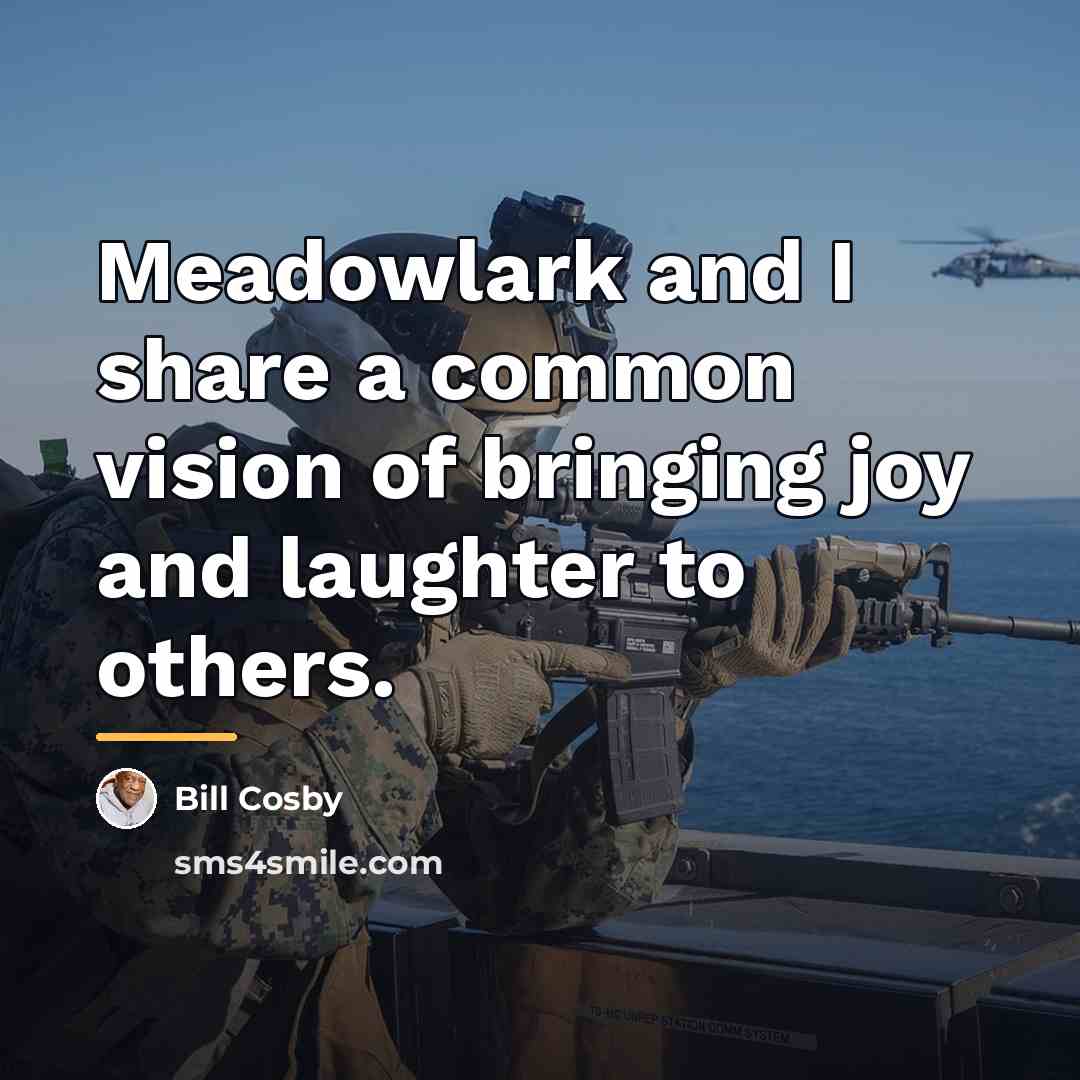 “Meadowlark and I share a common vision of bringing joy…” quote by Bill Cosby