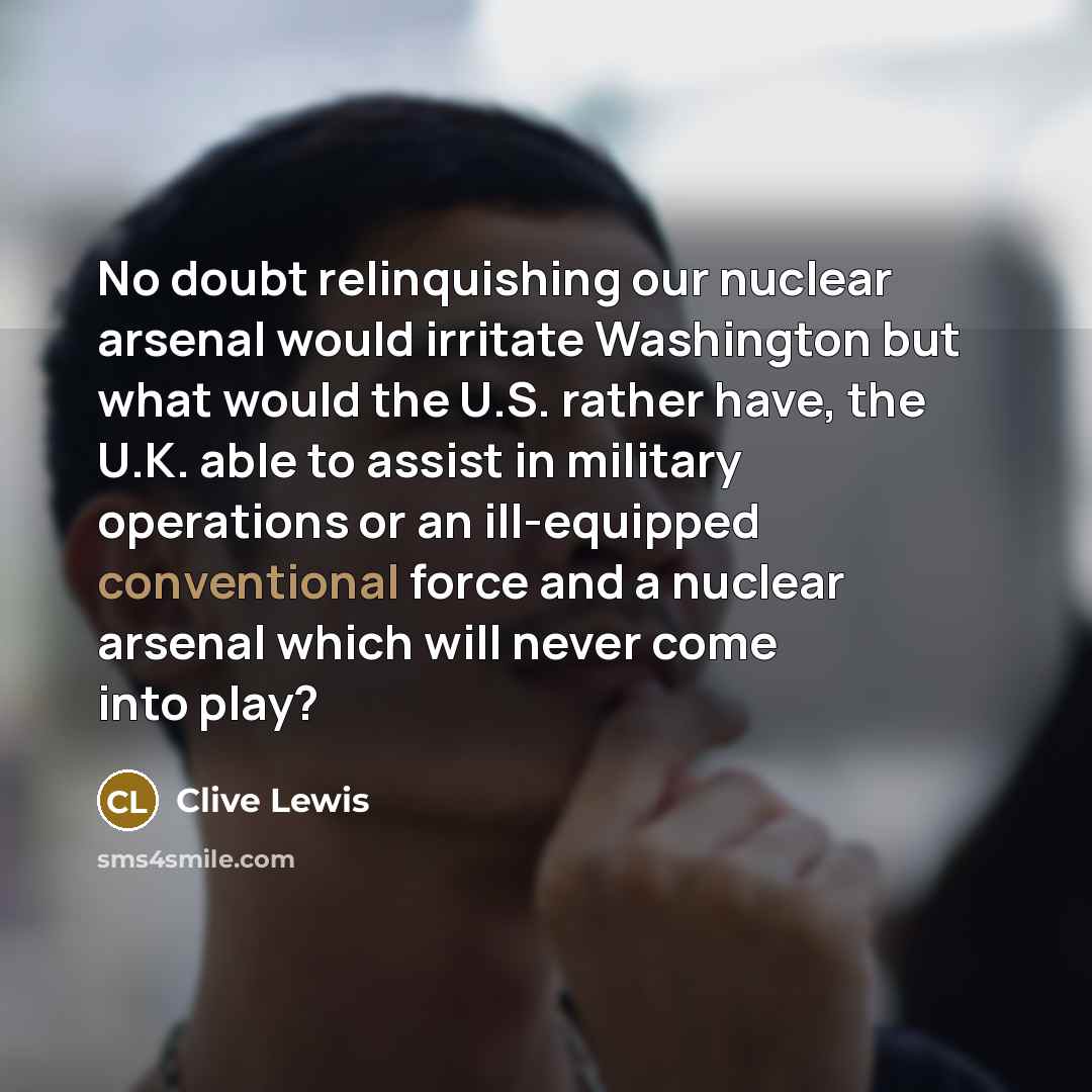 “No doubt relinquishing our nuclear arsenal would irritate Washington but…” quote by Clive Lewis