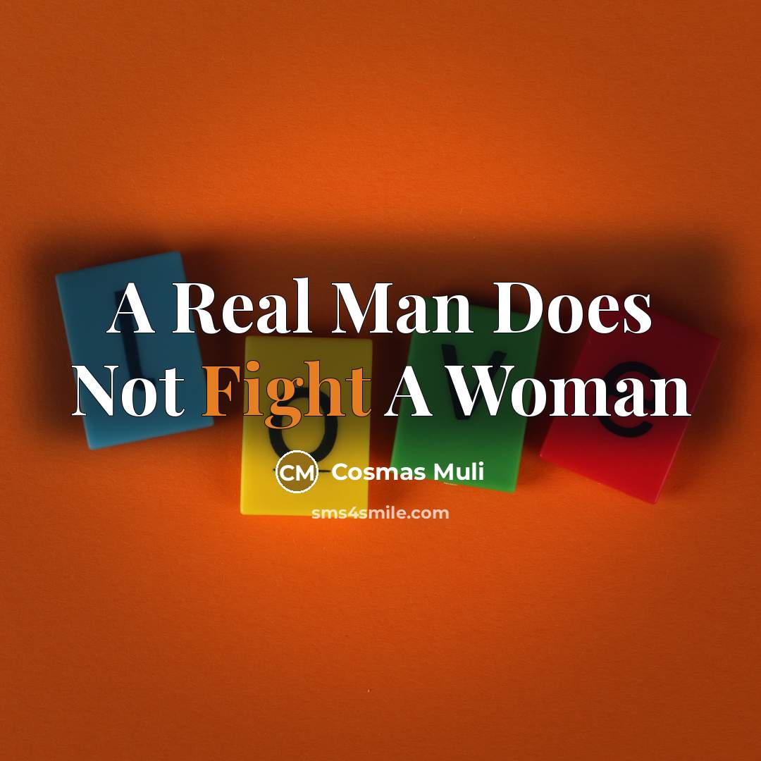 “A Real Man Does Not Fight A Woman” quote by Cosmas Muli