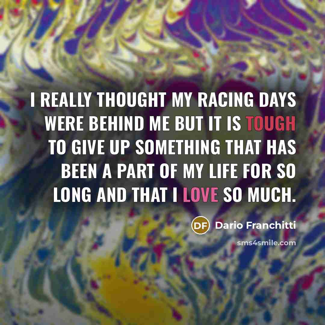 “I really thought my racing days were behind me but…” quote by Dario Franchitti