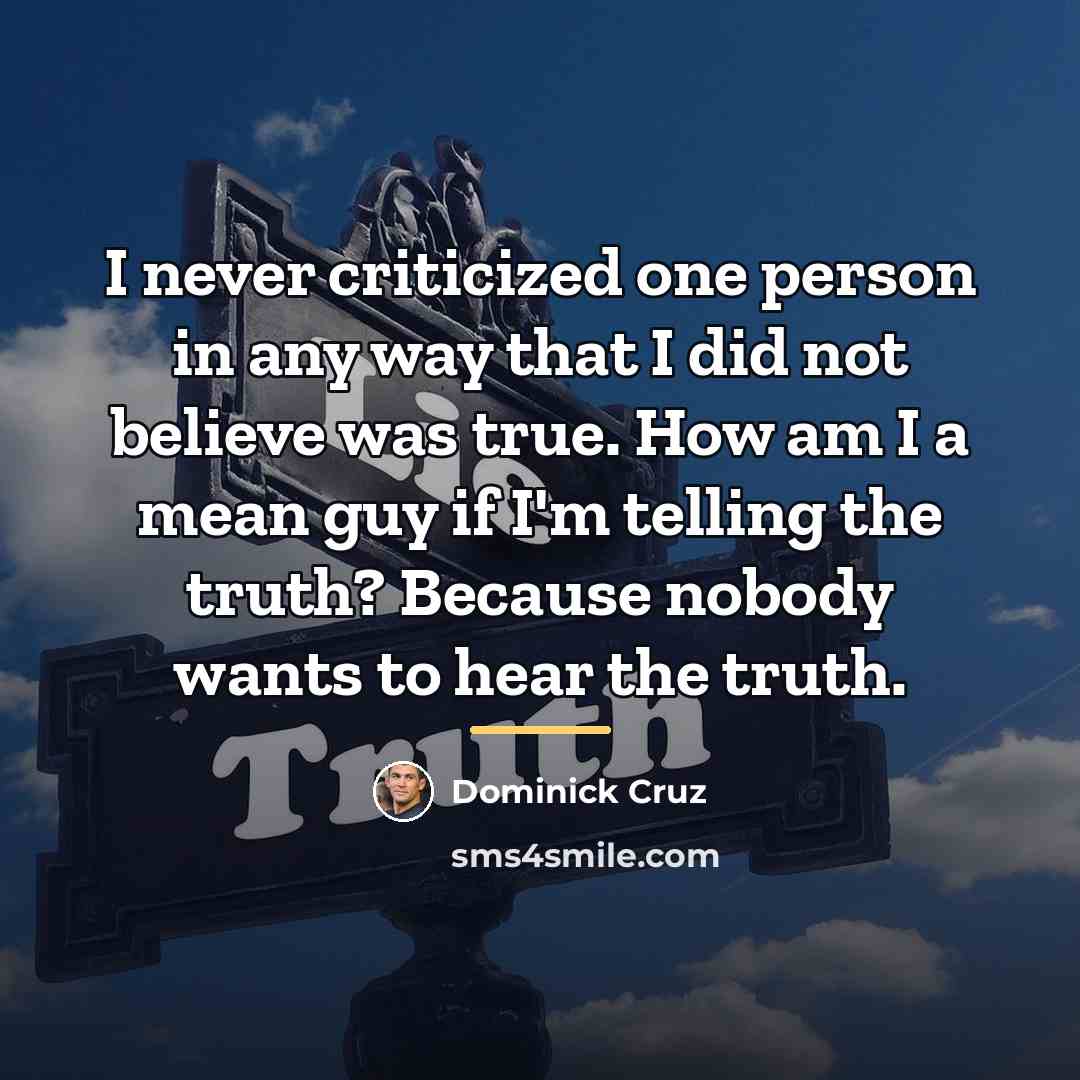 “I never criticized one person in any way that I…” quote by Dominick Cruz
